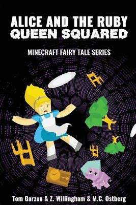 Alice and the Ruby Queen Squared: Minecraft Fairy Tales Series by Willingham, Z.