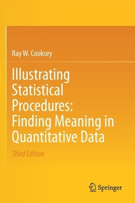 Illustrating Statistical Procedures: Finding Meaning in Quantitative Data by Cooksey, Ray W.