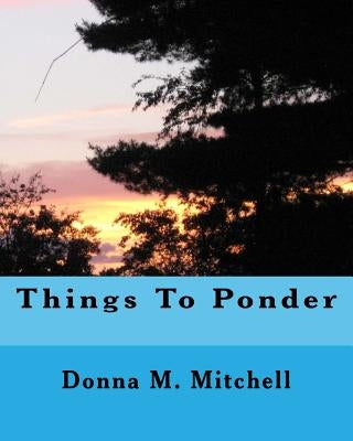 Things To Ponder by Mitchell, Donna M.