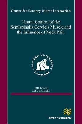 Neural Control of the Semispinalis Cervicis Muscle and the Influence of Neck Pain by Schomacher, Jochen