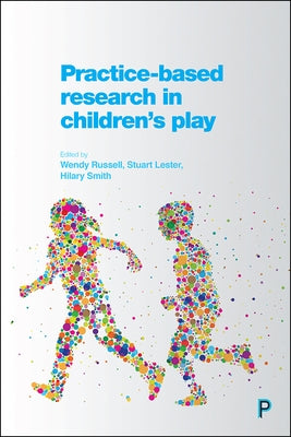 Practice-Based Research in Children's Play by Kilgour, Lindsey