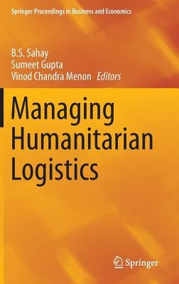 Managing Humanitarian Logistics by Sahay, B. S.