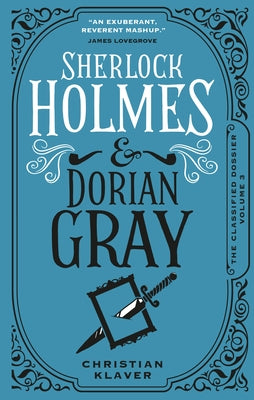 The Classified Dossier - Sherlock Holmes and Dorian Gray by Klavier, Christian