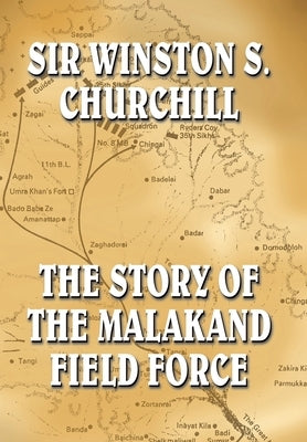 The Malakand Field Force by Churchill, Winston S.