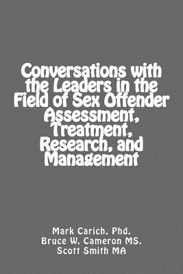 Conversations with the Leaders in the Field of Sex Offender Assessment, Treatment, Research, and Management by Cameron MS, Bruce W.