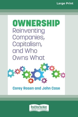 Ownership: Reinventing Companies, Capitalism, and Who Owns What [Large Print 16 Pt Edition] by Rosen, Corey