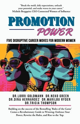 Promotion Power: Five Disruptive Career Moves for Modern Women by Green, Neko