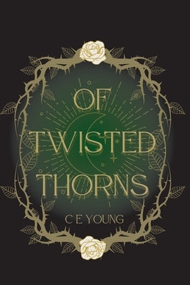 Of Twisted Thorns by Young, C. E.