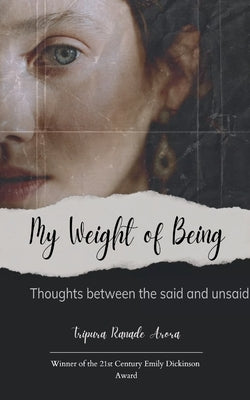 My Weight of Being by Arora, Tripura Ranade