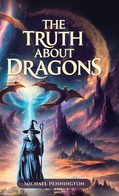 The Truth about Dragons by Michael