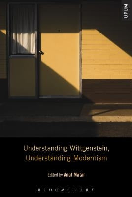 Understanding Wittgenstein, Understanding Modernism by Matar, Anat