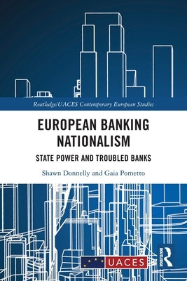 European Banking Nationalism: State Power and Troubled Banks by Donnelly, Shawn