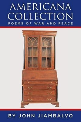 Americana Collection: Poems of War and Peace by Jiambalvo, John