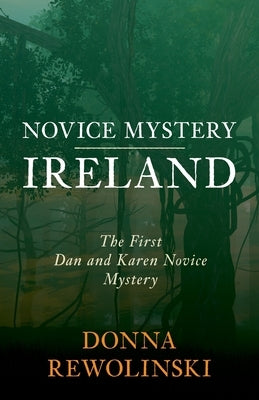 Novice Mystery - Ireland: The First Dan and Karen Novice Mystery by Rewolinski, Donna
