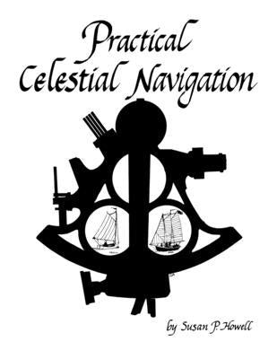 Practical Celestial Navigation by Howell, Susan P.