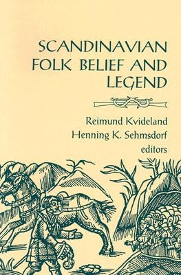 Scandinavian Folk Belief and Legend: Volume 15 by Kvideland, Reimund