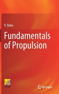 Fundamentals of Propulsion by Babu, V.