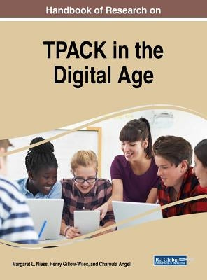 Handbook of Research on TPACK in the Digital Age by Niess, Margaret L.