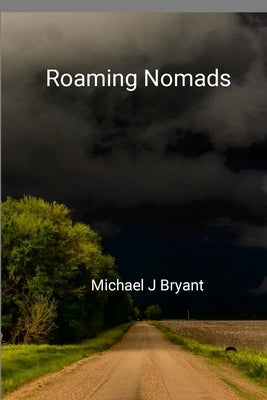 Roaming Nomads by Bryant, Michael J.