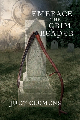Embrace the Grim Reaper: A Grim Reaper Mystery by Clemens, Judy