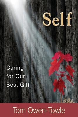 Self: Caring for Our Best Gift by Owen-Towle, Tom