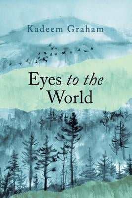 Eyes to the World by Graham, Kadeem