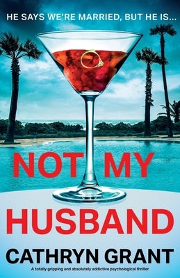 Not My Husband: A totally gripping and absolutely addictive psychological thriller by Grant, Cathryn