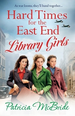Hard Times for the East End Library Girls by McBride, Patricia