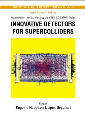 Innovative Detectors for Supercolliders - Proceedings of the 42nd Workshop of the Infn Eloisatron Project by Nappi, Eugenio