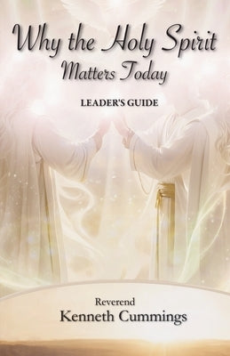Why The Holy Spirit Matters Today (Leader's Guide) by Cummings, Kenneth