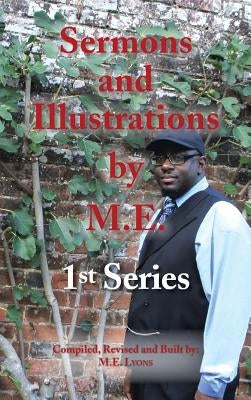 Sermons and Illustrations by M.E.: 1st Series by Lyons, M. E.