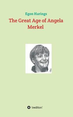 The Great Age of Angela Merkel by Harings, Egon