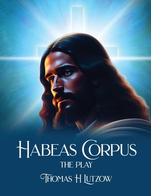 Habeas Corpus by Lutzow, Thomas H.