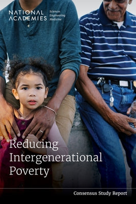Reducing Intergenerational Poverty by National Academies of Sciences Engineeri