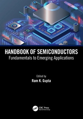 Handbook of Semiconductors: Fundamentals to Emerging Applications by Gupta, Ram K.