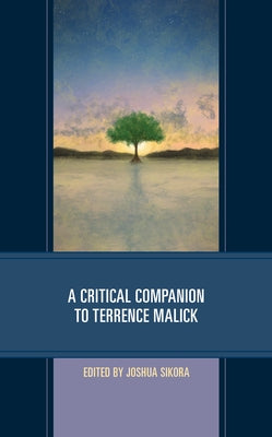 A Critical Companion to Terrence Malick by Sikora, Joshua