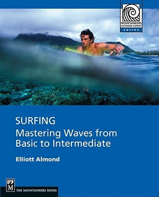 Surfing: Mastering Waves from Basic to Intermediate by Almond, Elliott