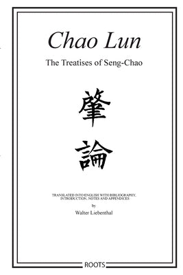Chao Lun - The Treatises of Seng-chao by Liebenthal, Walter