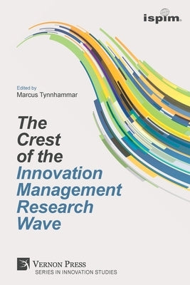 The Crest of the Innovation Management Research Wave by Tynnhammar, Marcus