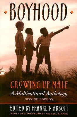 Boyhood, Growing Up Male a Multicultural Anthology (Revised) by Abbott, Jack Franklin, Jr.