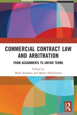 Commercial Contract Law and Arbitration: From Assignments to Unfair Terms by Andenas, Mads