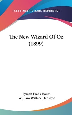 The New Wizard Of Oz (1899) by Baum, Lyman Frank