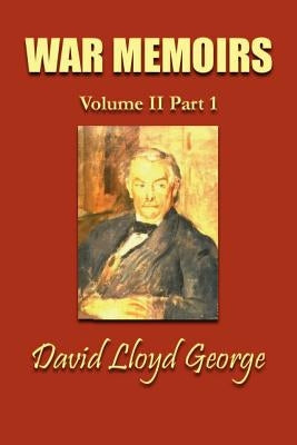 War Memoirs; Volume II, Part 1. by Lloyd George, David