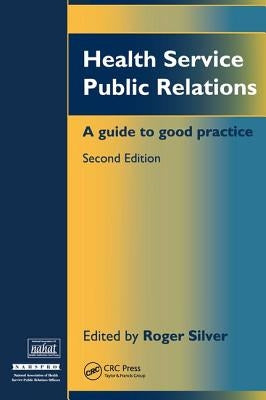 Health Service Public Relations: A Guide to Good Practice by Silver, Roger