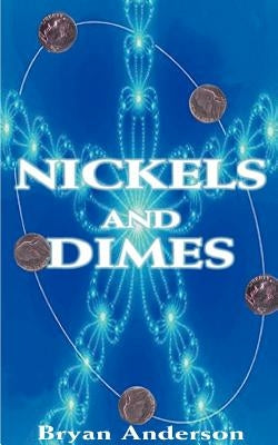 Nickels and Dimes by Anderson, Bryan