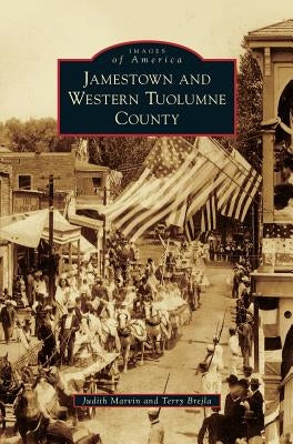 Jamestown and Western Tuolumne County by Marvin, Judith