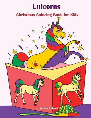 Unicorns: Christmas Coloring Book for Kids: Stocking Stuffers for Kids, Christmas Gifts by Lalgudi, Sujatha