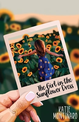 The Girl in the Sunflower Dress by Montinaro, Katie
