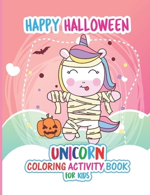 Unicorn Halloween Coloring Activity Book: A Coloring Book For Kids Ages 4-8, 30 Cute Halloween Pages for Coloring, by Publishers, Dream Heaven