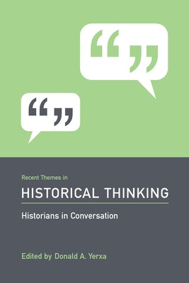 Recent Themes in Historical Thinking: Historians in Conversation by Yerxa, Donald A.